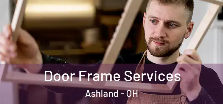 Door Frame Services Ashland - OH