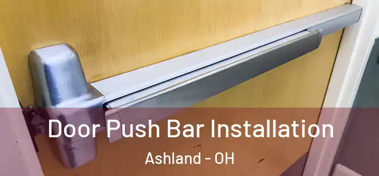 Door Push Bar Installation Ashland - OH