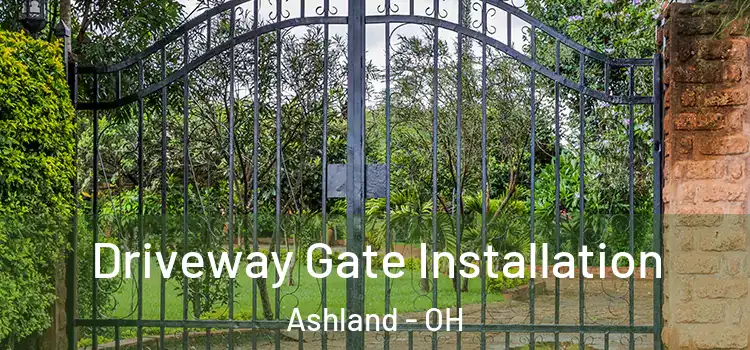 Driveway Gate Installation Ashland - OH