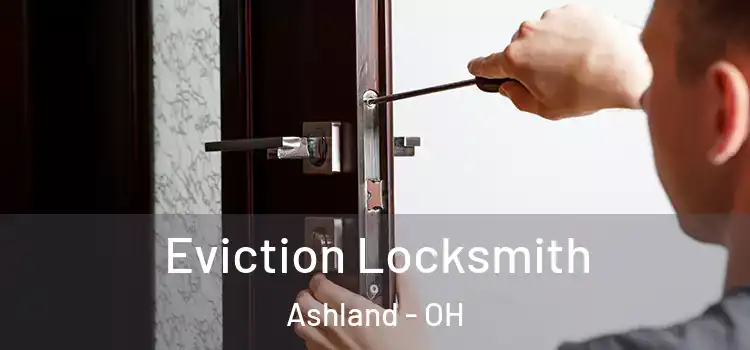 Eviction Locksmith Ashland - OH
