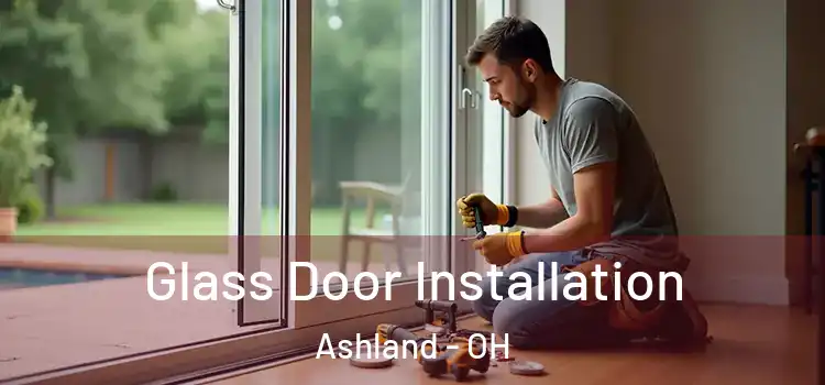 Glass Door Installation Ashland - OH