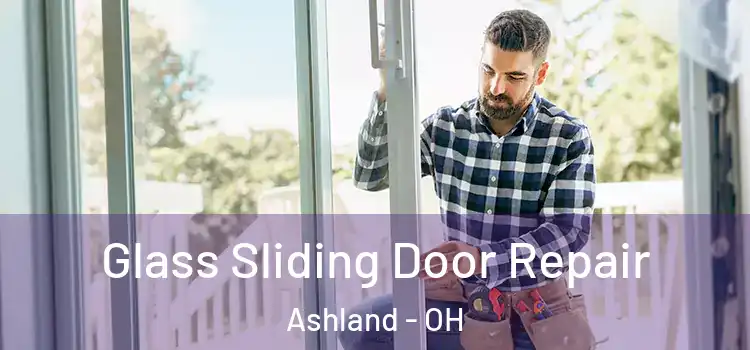 Glass Sliding Door Repair Ashland - OH