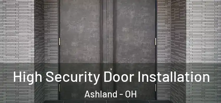 High Security Door Installation Ashland - OH